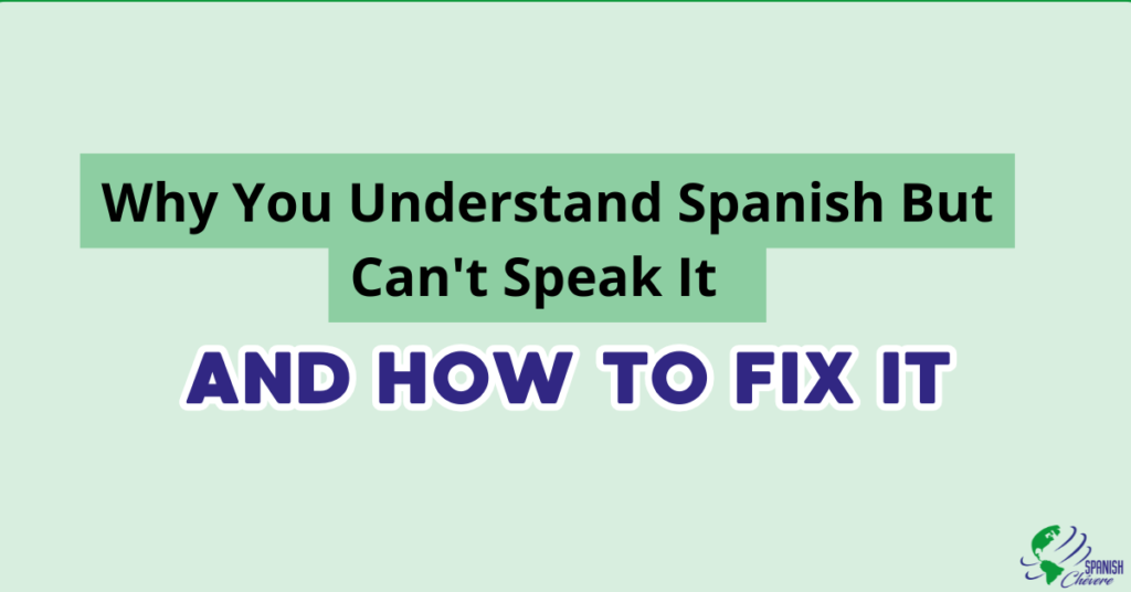 Student understanding Spanish but struggling to speak fluently